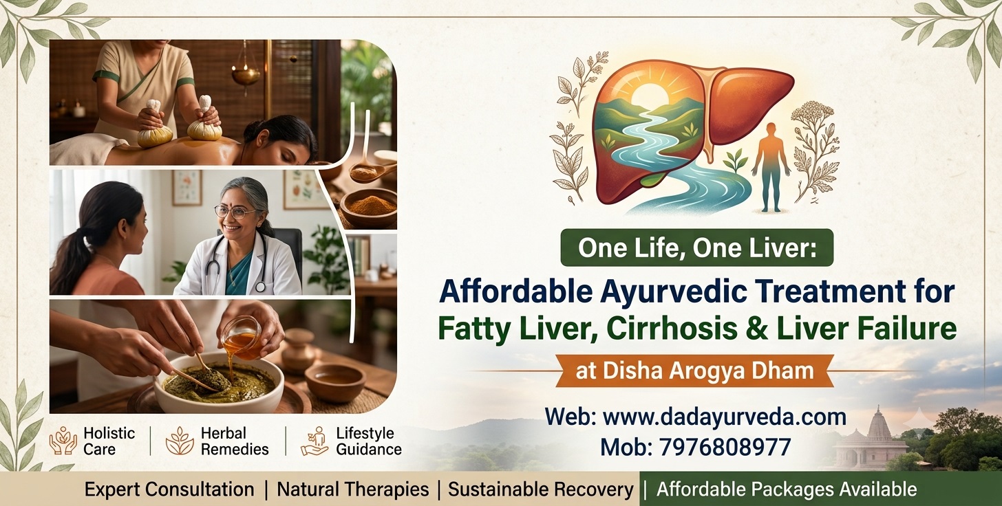 One Life, One Liver: Affordable Ayurvedic Treatment for Fatty Liver, Cirrhosis & Liver Failure at Disha Arogya Dham