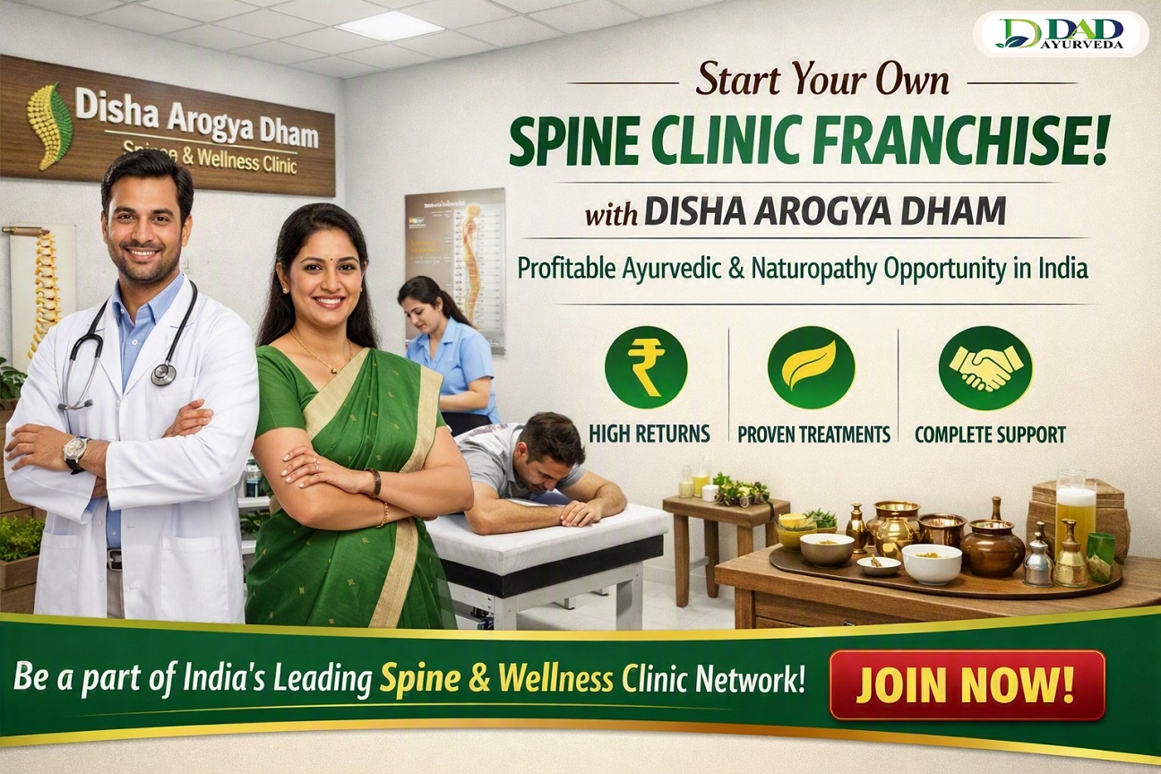 Start Your Own Spine Clinic Franchise with Disha Arogya Dham – Profitable Ayurvedic & Naturopathy Opportunity in India